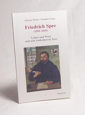 Image du vendeur pour Friedrich Spee (1591 - 1635) : Leben und Werk und sein Andenken in Trier / Helmut Weber/Gunther Franz. Hrsg. von der Friedrich-Spee-Gesellschaft Trier mis en vente par Versandantiquariat Buchegger