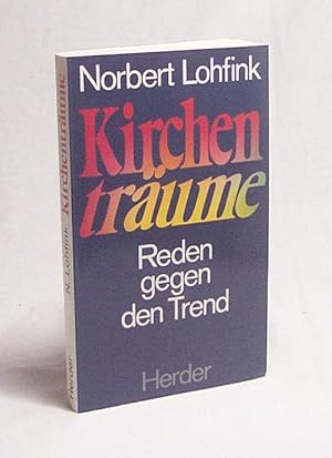 Bild des Verkufers fr Kirchentrume : Reden gegen d. Trend / Norbert Lohfink zum Verkauf von Versandantiquariat Buchegger