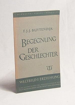 Immagine del venditore per Begegnung der Geschlechter : Ein Vortrag vor Studenten / F. J. J. Buytendijk. Autor. bers. von Hans Waltmann venduto da Versandantiquariat Buchegger