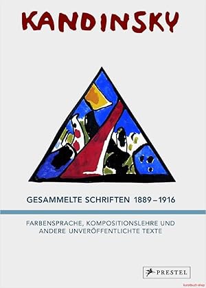 Seller image for KANDINSKY GESAMMELTE SCHRIFTEN 1889 bis 1916 . FARBENSPRACHE , KOMPOSITIONSLEHRE , UND ANDERE UNVERFFENTLICHTE TEXTE for sale by Classikon - Kunst & Wissen e. K.