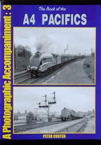 Seller image for THE BOOK OF THE A4 PACIFICS A Photographic Accompaniment : 3 for sale by Martin Bott Bookdealers Ltd