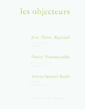 Imagen del vendedor de Les objecteurs: Jean Pierre Raynaud; Daniel Pommereulle ; Arman/Spoerri/Kudo. a la venta por Wittenborn Art Books