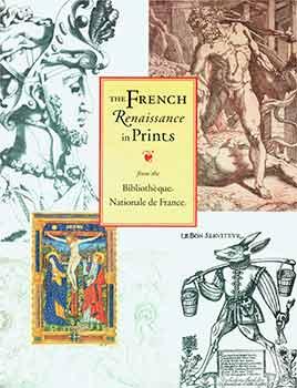 The French Renaissance in Prints From the Bibliothèque Nationale De France. (Catalogue of an exhi...