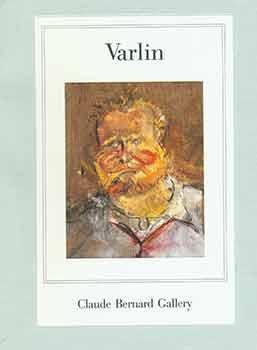 Seller image for Varlin (1900-1977): Paintings. Texts by Friedrich Durrenmatt and Peter Selz. Photographs of the artist by Henri Cartier-Bresson. April 9 - May 17, 1986. Claude Bernard Gallery. New York. [Exhibition catalogue]. for sale by Wittenborn Art Books