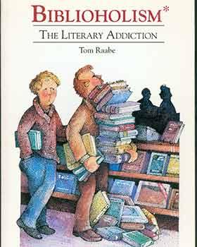 Seller image for Biblioholism: The Literary Addiction. for sale by Wittenborn Art Books