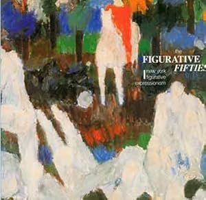 Seller image for The Figurative Fifties: New York Figurative Expressionism. [Catalogue]. [Limited edition]. for sale by Wittenborn Art Books