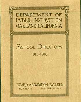 Department of Public Instruction Oakland California School Directory 1915 - 1916. Board of Educat...