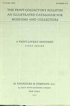 Imagen del vendedor de The Print-Collector's Bulletin An Illustrated Catalogue For Museums And Collectors. Volume Two. Number Six. A Print-Lover's Hundred: First Series. a la venta por Wittenborn Art Books
