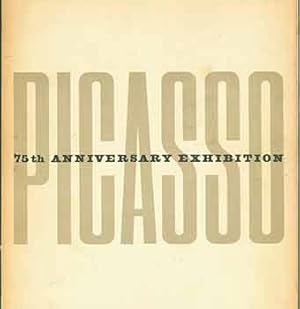 Seller image for Picasso: 75th Anniversary Exhibition. The Museum of Modern Art, New York May 22 - September 8, 1957. The Art Institute of Chicago, October 29 - December 8, 1957. [Exhibition Catalogue]. [Second edition]. for sale by Wittenborn Art Books