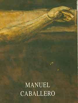 Manuel Caballero:  Crucifixus.  Dibujos y Pinturas, 1983 - 1996. [Exhibition catalogue].