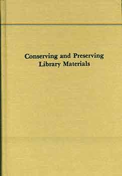 Image du vendeur pour Conserving and Preserving Library Materials. (Papers presented at the Allerton Park Institute, sponsored by University of Illinois, Graduate School of Library and Information Science, held November 15-18, 1981, Illinois Union, Urbana, Illinois.") mis en vente par Wittenborn Art Books