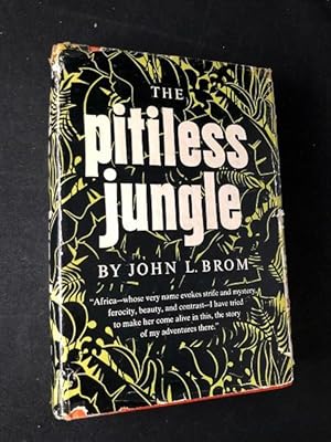 The Pitiless Jungle; "Africa - whose very name evokes strife and mystery, ferocity, beauty, and c...