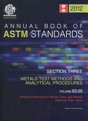 Seller image for ASTM Standards, Annual Book, Volume 03.05-12: Analytical Chemistry for Metals, Ores, and Related Materials for sale by GuthrieBooks