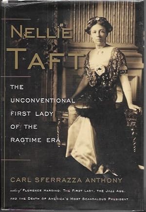 Seller image for Nellie Taft: The Unconventional First Lady of the Ragtime Era for sale by Bookfeathers, LLC