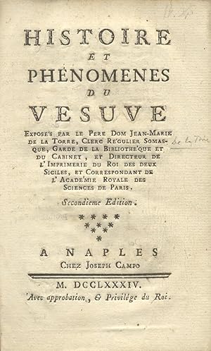 Bild des Verkufers fr HISTOIRE DU PHNOMENES DU VESUVE. xpose's par le Pre Dom. Jean Marie de la Torre. Secondieme Edition. zum Verkauf von studio bibliografico pera s.a.s.