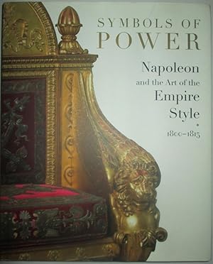 Image du vendeur pour Symbols of Power. Napoleon and the Art of the Empire Style 1800-1815 mis en vente par Mare Booksellers ABAA, IOBA