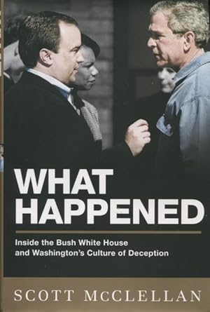Imagen del vendedor de What Happened: Inside the Bush White House and Washington's Culture of Deception a la venta por Kenneth A. Himber