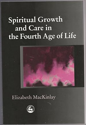 Image du vendeur pour SPIRITUAL GROWTH AND CARE IN THE FOURTH AGE OF LIFE mis en vente par BOOK NOW