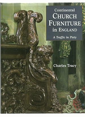 Bild des Verkufers fr Continental Church Furniture in England, a Traffic in Piety zum Verkauf von Roger Lucas Booksellers