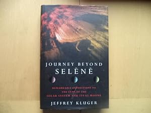 Immagine del venditore per Journey Beyond Selene: Remarkable Expeditions to the Ends of the Solar System and Its Sixty Three Moons venduto da Terry Blowfield