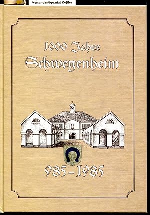 1000 Jahre Schwegenheim 985-1985 : Herausgegeben im Auftrag der Ortsgemeinde Schwegenheim