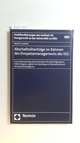 Bild des Verkufers fr Abschaltreihenfolge im Rahmen des Einspeisemanagements des EEG : eine Untersuchung unter besonderer Bercksichtigung von KWK-Anlagen ; zugleich ein Vorschlag zur bernahme durch die Bundesnetzagentur zum Verkauf von Gebrauchtbcherlogistik  H.J. Lauterbach