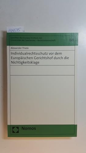 Bild des Verkufers fr Individualrechtsschutz vor dem Europischen Gerichtshof durch die Nichtigkeitsklage zum Verkauf von Gebrauchtbcherlogistik  H.J. Lauterbach