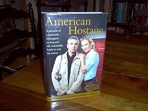 Immagine del venditore per American Hostage: A Memoir of a Journalist Kidnapped in Iraq and the Remarkable Battle to Win His Release venduto da Nash Books