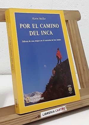 Imagen del vendedor de Por el camino del Inca. Odisea de una mujer en el corazn de los Andes a la venta por Librera Castro