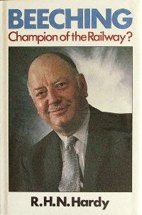 BEECHING - CHAMPION OF THE RAILWAY?