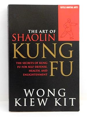 Seller image for The Art of Shaolin Kung Fu: The Secrets of Kung Fu for Self-Defense, Health, and Enlightenment (Tuttle Martial Arts) for sale by The Parnassus BookShop