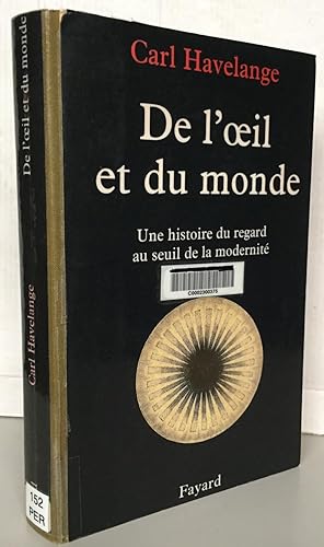 Bild des Verkufers fr De l'oeil et du monde ; Une histoire du regard au seuil de la modernit zum Verkauf von Librairie Thot