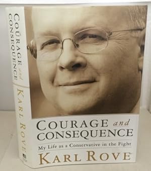 Seller image for Courage and Consequence My Life as a Conservative in the Fight for sale by S. Howlett-West Books (Member ABAA)