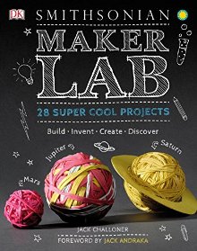 Bild des Verkufers fr Maker Lab: 28 Super Cool Projects: Build * Invent * Create * Discover zum Verkauf von ChristianBookbag / Beans Books, Inc.