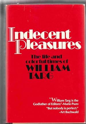 Indecent Pleasures: The Life and Colorful Times of William Targ