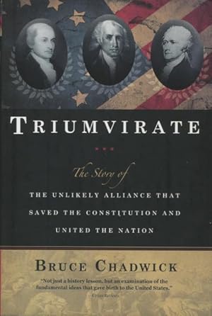 Imagen del vendedor de Triumvirate: The Story of The Unlikely Alliance That Saved The Constitution And United The Nation a la venta por Kenneth A. Himber