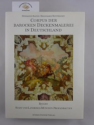 Corpus der barocken Deckenmalerei in Deutschland. Freistaat Bayern Regierungsbezirk Oberbayern. S...