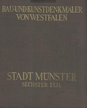 Bau- und Kunstdenkmäler von Westfalen. Stadt Münster sechster Teil.