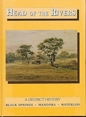 Head of the Rivers: A District History - Black Springs - Manoora - Waterloo