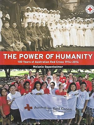 Seller image for The Power of Humanity: 100 Years of Australian Red Cross 1914-2014. for sale by Good Reading Secondhand Books