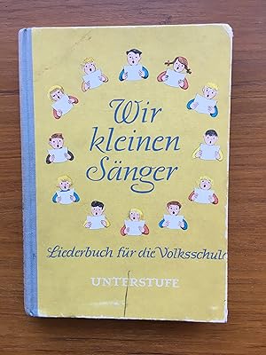 Wir kleinen Sanger Liederbuch fur Volksschulen Unterstufe