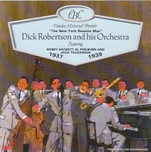 The New York Session Man / Dick Roberston and his Orchestra, feat. Bobby Hacket, Al Philburn, Jac...