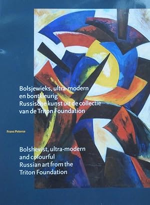 Bolsjewieks, ultra-modern en bontkleurig : Russische kunst uit de collectie van de Triton Foundat...