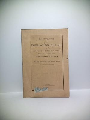 Disertación sobre Población Rural / por Don Pedro Antonio Fernández, Jefe de la Sección de Foment...