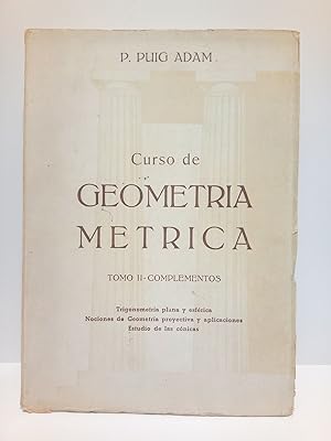 Imagen del vendedor de Curso de Geometra Mtrica. TOMO II - Complementos. Comprendiendo: Trigonometr plana y esfrica. Nociones de Geometra proyectiva y aplicaciones. Estudio de las cnicas a la venta por Librera Miguel Miranda