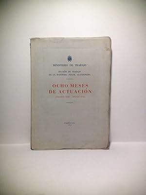 Sección de Trabajo de la Industria Textil Algodonera: Ocho Meses de Actuación (Agosto 1940 - Marz...