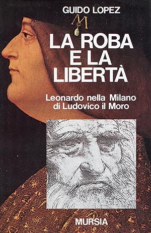 Bild des Verkufers fr La roba e la libert. Leonardo nella Milano di Ludovico il Moro zum Verkauf von Studio Bibliografico Marini