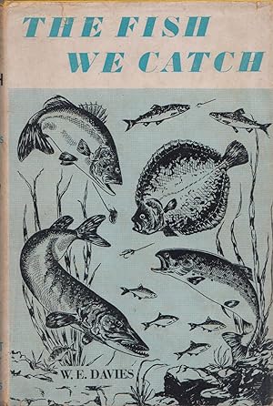 Immagine del venditore per THE FISH WE CATCH: IDENTIFICATION - HABITAT - LURES. Written and illustrated by W.E. Davies. venduto da Coch-y-Bonddu Books Ltd