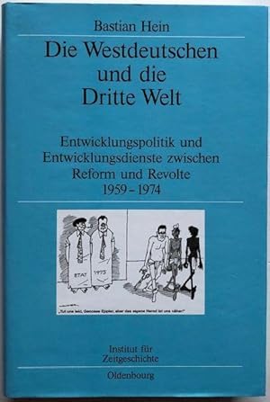 Seller image for Die Westdeutschen und die Dritte Welt. Entwicklungspolitik und Entwicklungsdienste zwischen Reform und Revolte 1959-1974. for sale by Antiquariat Lohmann