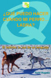 ¿Qué puedo hacer cuando mi perro ladra? : el ladrido : la voz de un lenguaje